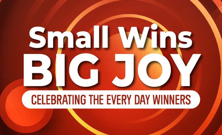 Small Wins, Big Joy: Celebrating the Every Day Winners