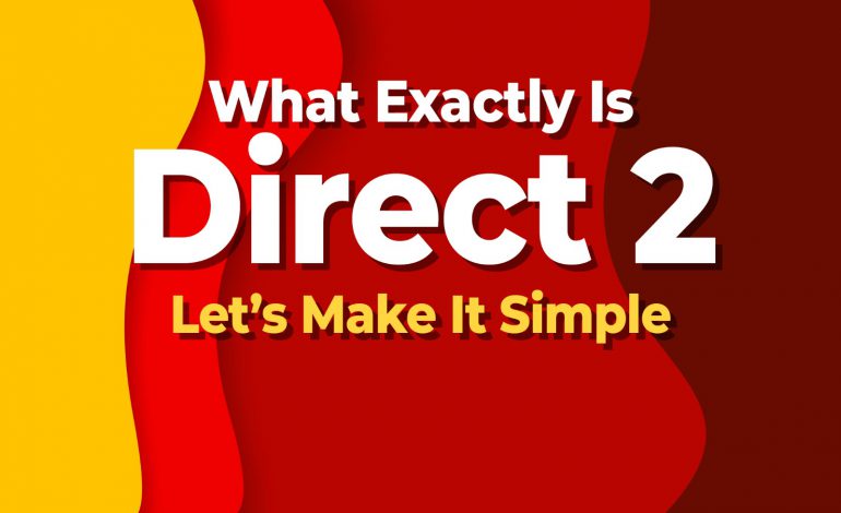 What Exactly Is Direct 2? Let’s Make It Simple